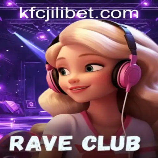 Discovering RaveClub: A Thrilling New Gaming Experience with KFCJILI Bet