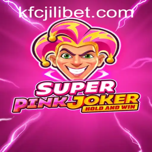 Discover the Excitement of SuperPinkJoker: A Thrilling Gaming Experience with KFCJILI Bet